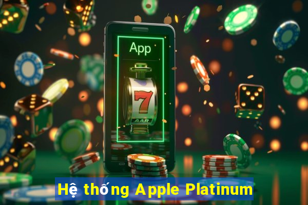 Hệ thống Apple Platinum