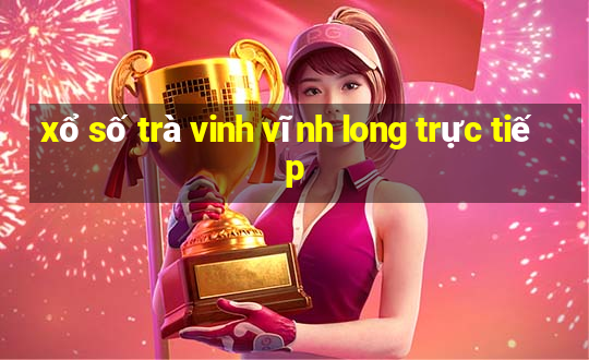 xổ số trà vinh vĩnh long trực tiếp