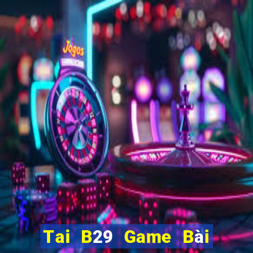 Tai B29 Game Bài Las Vegas