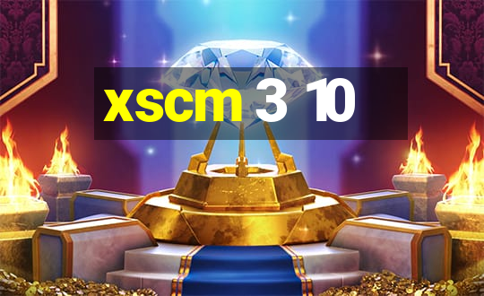 xscm 3 10