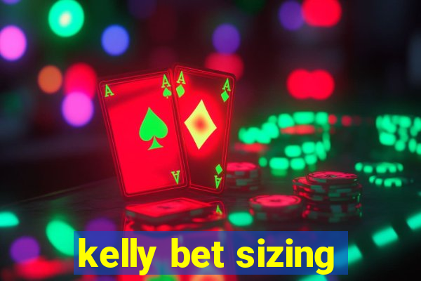 kelly bet sizing