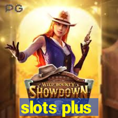 slots plus