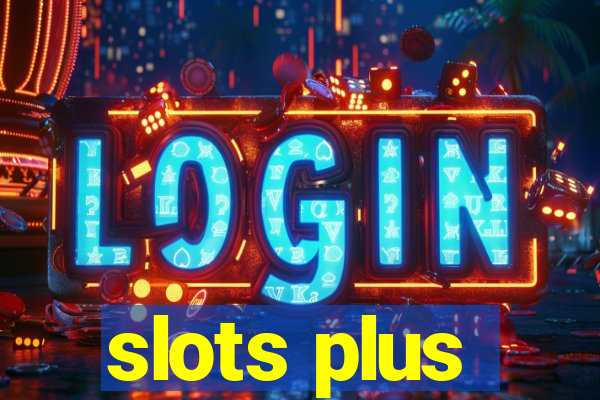 slots plus