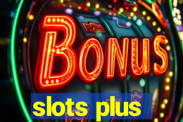 slots plus