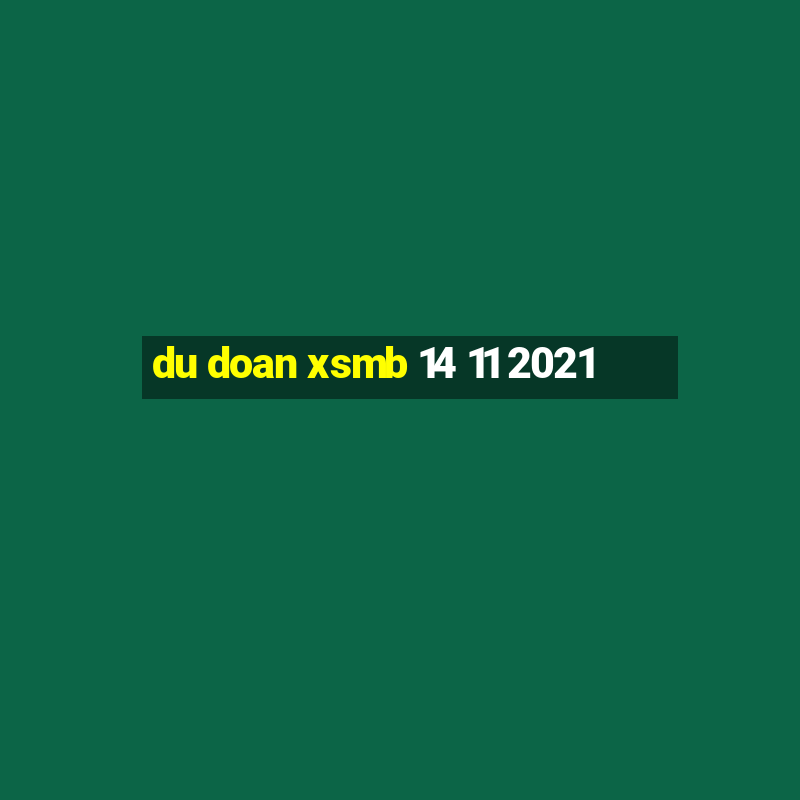 du doan xsmb 14 11 2021