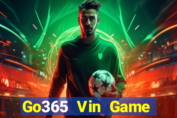 Go365 Vin Game Bài Nổ Hũ Uy Tín