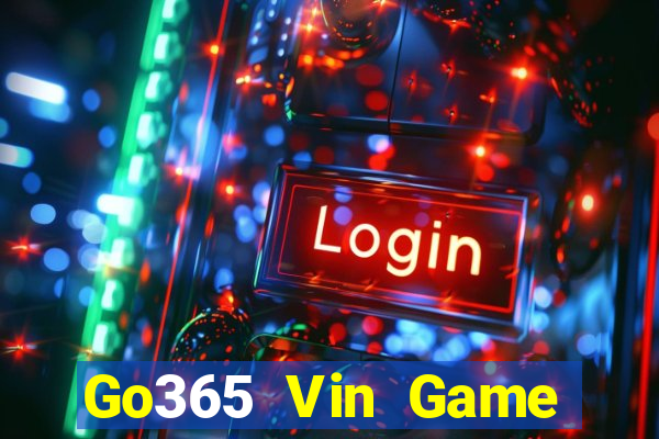 Go365 Vin Game Bài Nổ Hũ Uy Tín