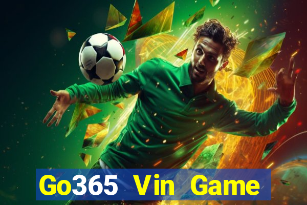 Go365 Vin Game Bài Nổ Hũ Uy Tín