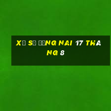 xổ số đồng nai 17 tháng 8