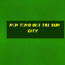 Nền tảng giải trí suncity