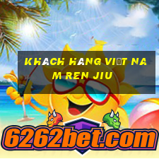 Khách hàng việt nam Ren Jiu