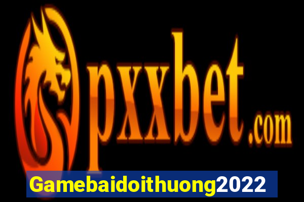 Gamebaidoithuong2022 Game Bài Hát