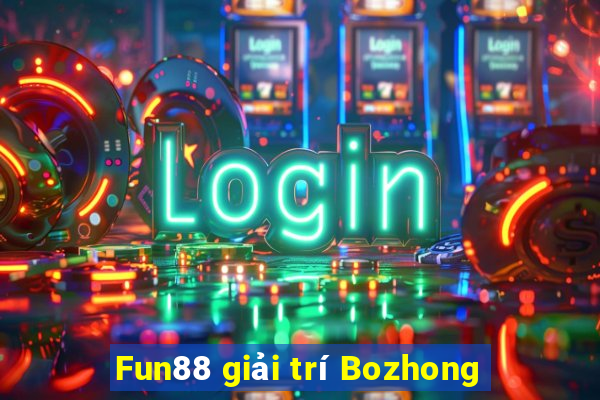 Fun88 giải trí Bozhong