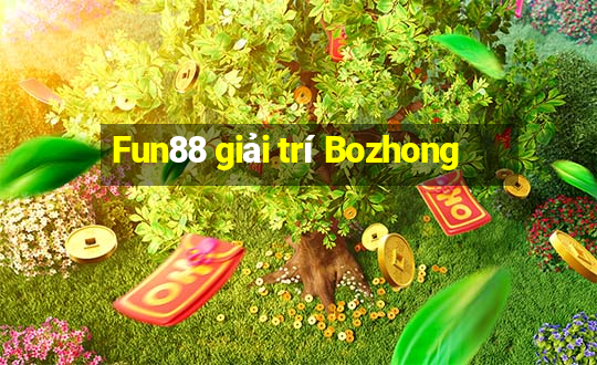 Fun88 giải trí Bozhong