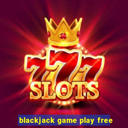 blackjack game play free