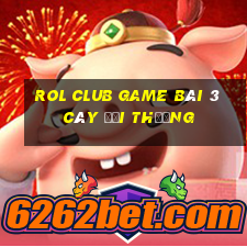 Rol Club Game Bài 3 Cây Đổi Thưởng