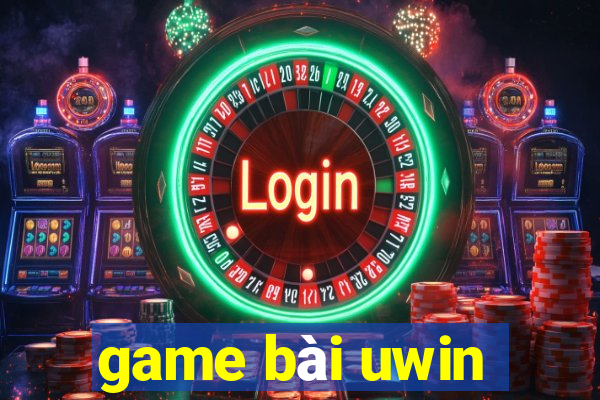 game bài uwin