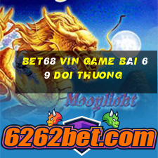 Bet68 Vin Game Bài 69 Doi Thuong