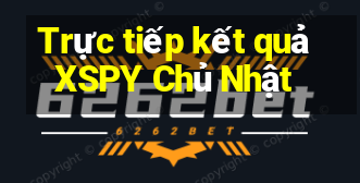 Trực tiếp kết quả XSPY Chủ Nhật