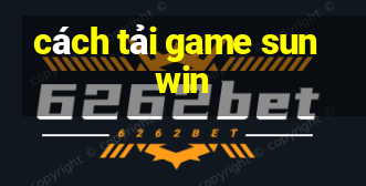 cách tải game sunwin