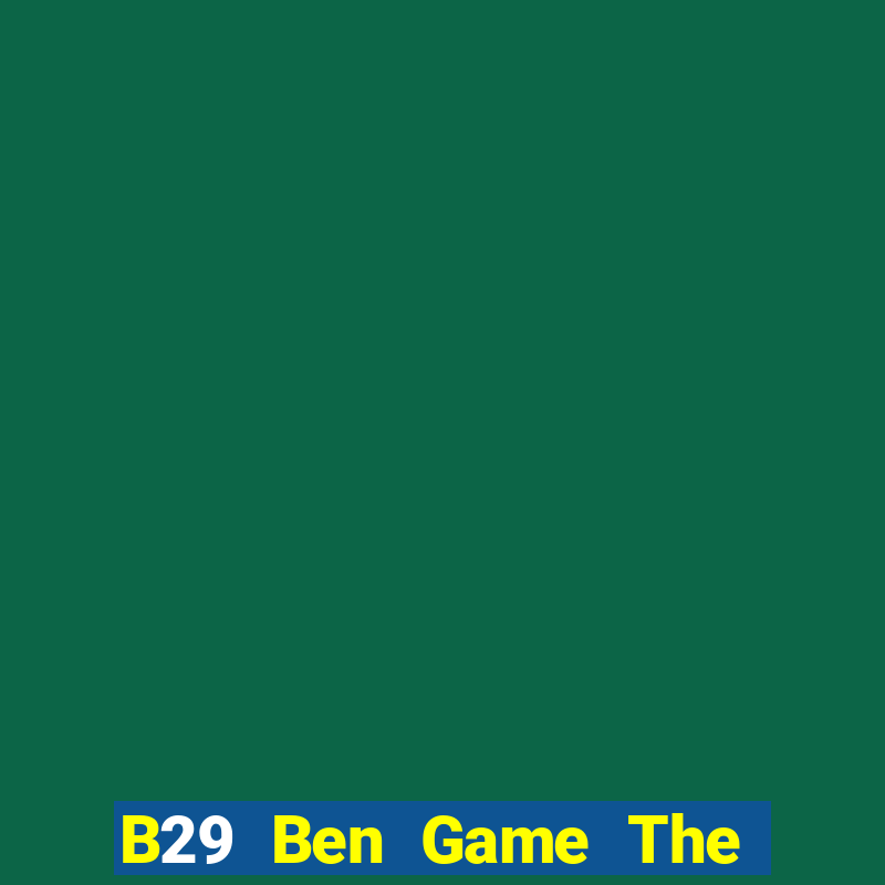 B29 Ben Game The Bài Hack