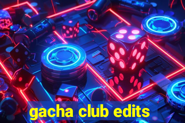 gacha club edits