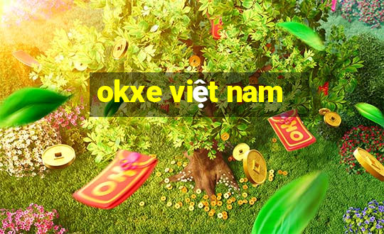 okxe việt nam