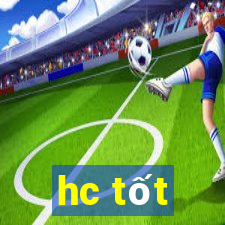 hc tốt