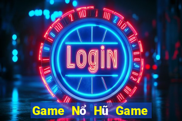 Game Nổ Hũ Game Bài Lừa Đảo