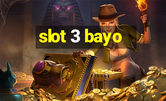 slot 3 bayo