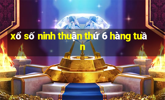 xổ số ninh thuận thứ 6 hàng tuần