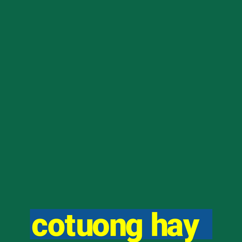 cotuong hay