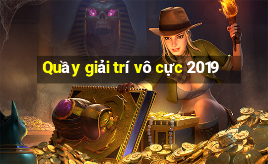 Quầy giải trí vô cực 2019