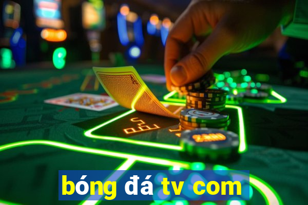 bóng đá tv com