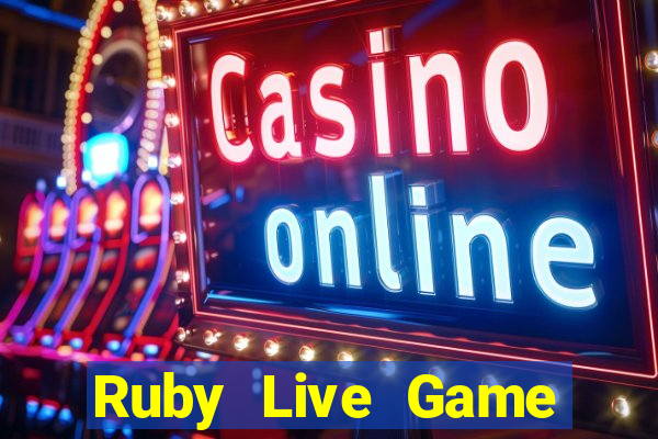 Ruby Live Game Bài Nổ Hũ Uy Tín