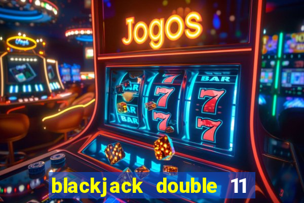 blackjack double 11 vs 10