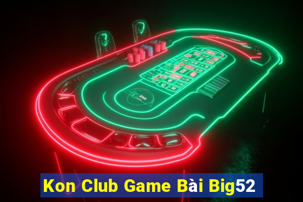 Kon Club Game Bài Big52