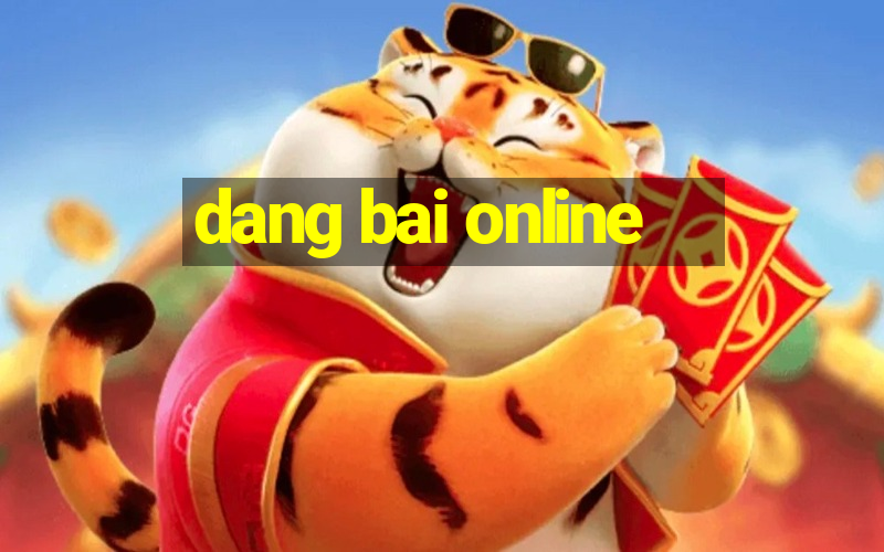 dang bai online