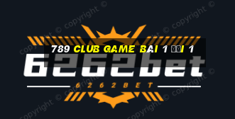 789 Club Game Bài 1 Đổi 1