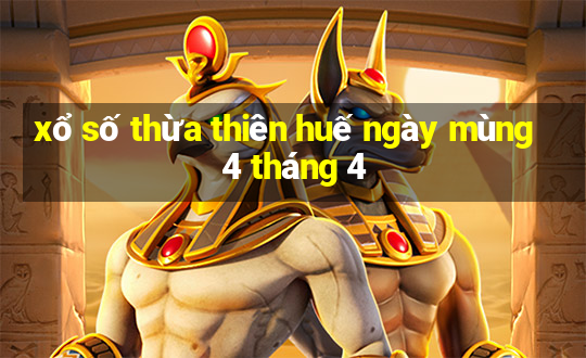 xổ số thừa thiên huế ngày mùng 4 tháng 4