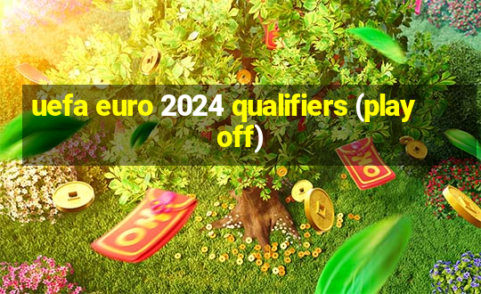 uefa euro 2024 qualifiers (play off)