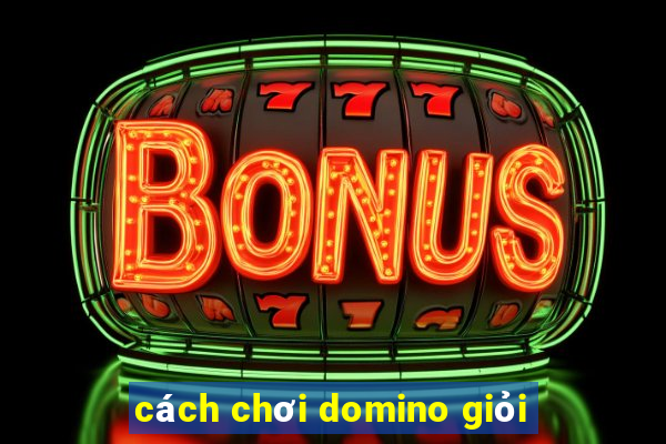 cách chơi domino giỏi