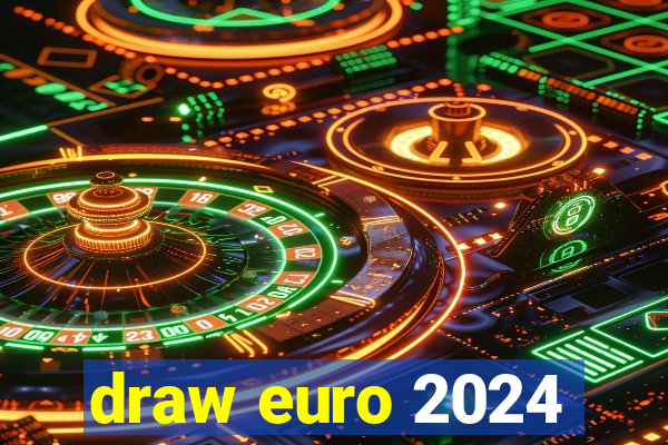 draw euro 2024