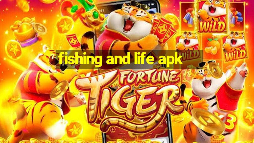 fishing and life apk