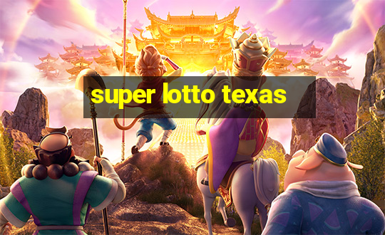 super lotto texas