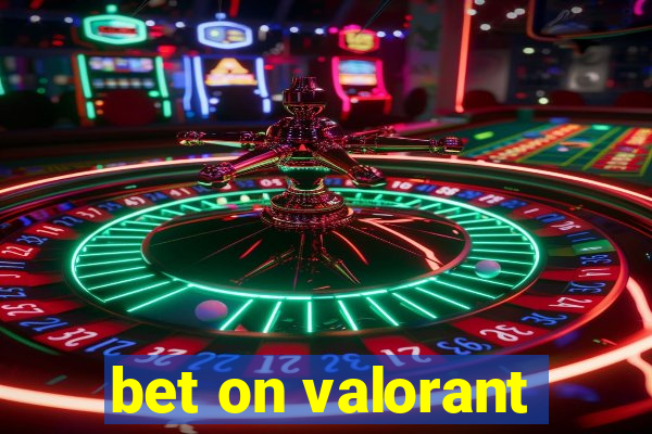 bet on valorant