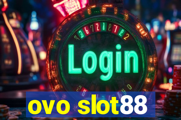 ovo slot88