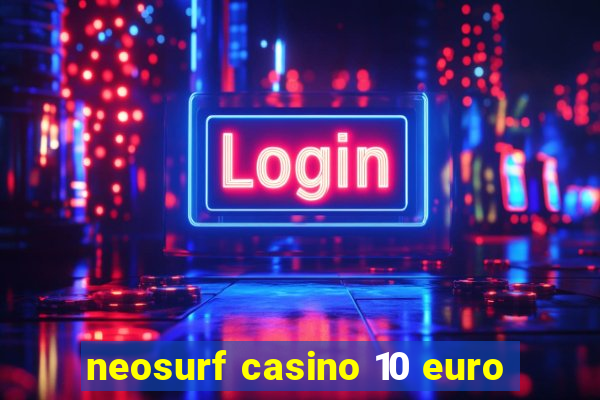 neosurf casino 10 euro