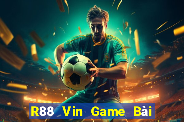 R88 Vin Game Bài Ăn Tiền