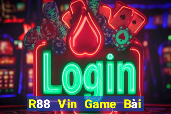 R88 Vin Game Bài Ăn Tiền